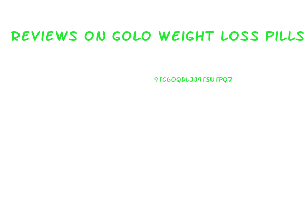 Reviews On Golo Weight Loss Pills