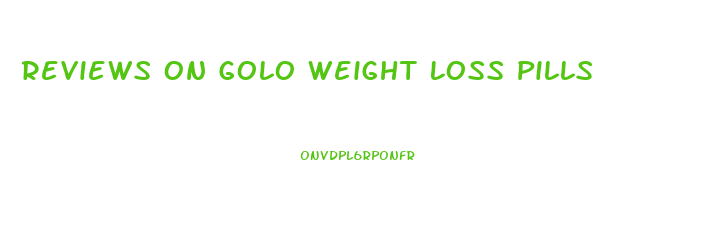 Reviews On Golo Weight Loss Pills