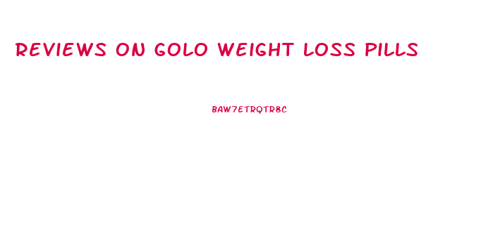 Reviews On Golo Weight Loss Pills