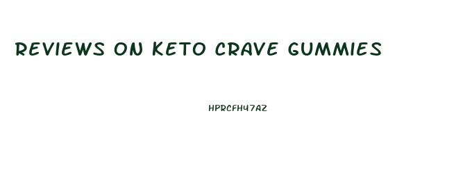 Reviews On Keto Crave Gummies