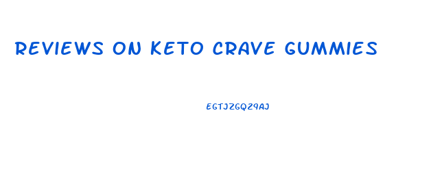 Reviews On Keto Crave Gummies