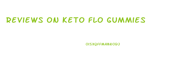 Reviews On Keto Flo Gummies