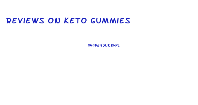 Reviews On Keto Gummies
