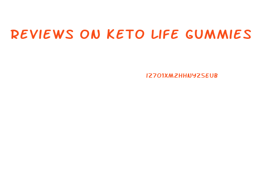 Reviews On Keto Life Gummies