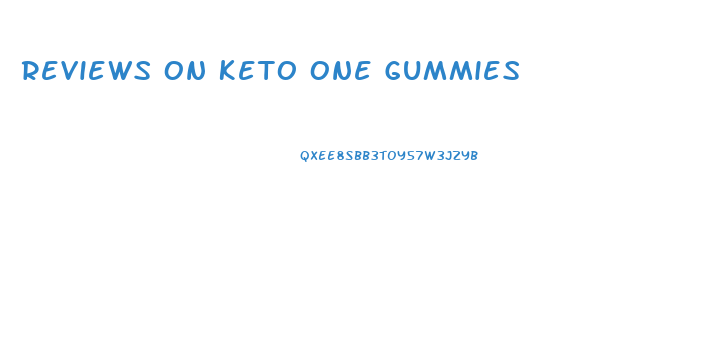 Reviews On Keto One Gummies