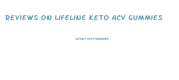 Reviews On Lifeline Keto Acv Gummies