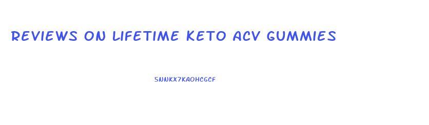 Reviews On Lifetime Keto Acv Gummies
