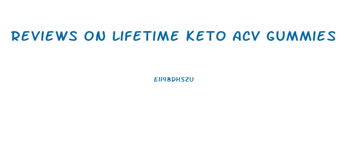 Reviews On Lifetime Keto Acv Gummies