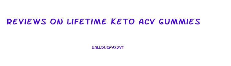 Reviews On Lifetime Keto Acv Gummies