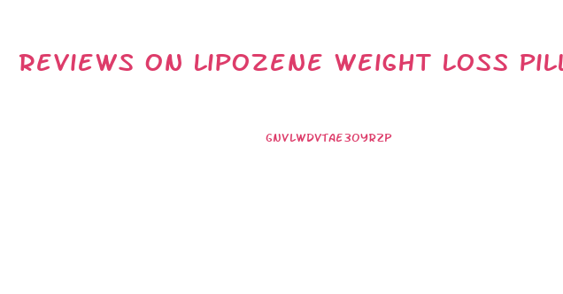 Reviews On Lipozene Weight Loss Pills