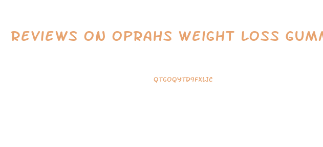 Reviews On Oprahs Weight Loss Gummies