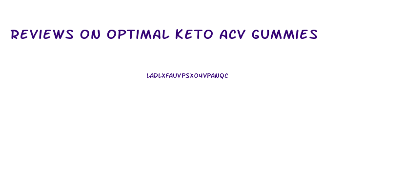 Reviews On Optimal Keto Acv Gummies