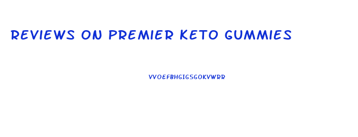 Reviews On Premier Keto Gummies