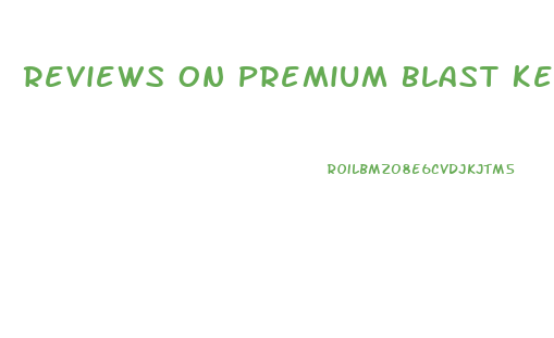 Reviews On Premium Blast Keto Acv Gummies