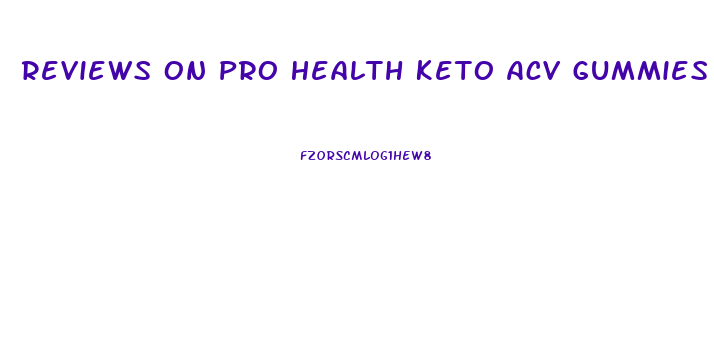 Reviews On Pro Health Keto Acv Gummies