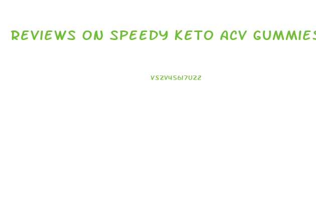 Reviews On Speedy Keto Acv Gummies