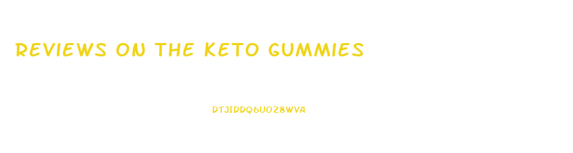 Reviews On The Keto Gummies