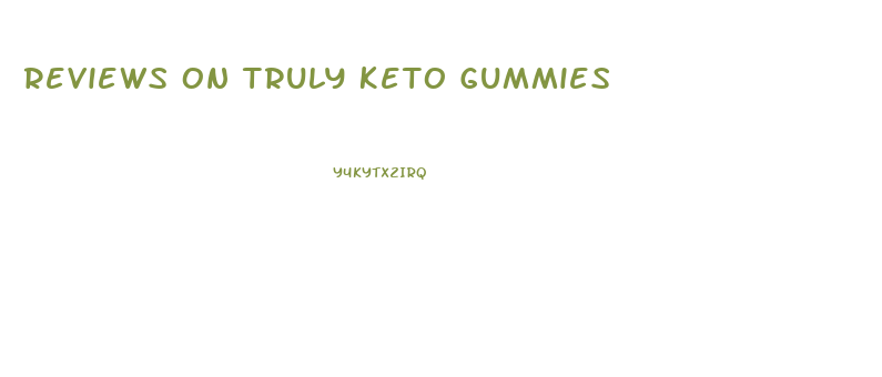Reviews On Truly Keto Gummies