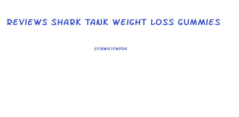 Reviews Shark Tank Weight Loss Gummies