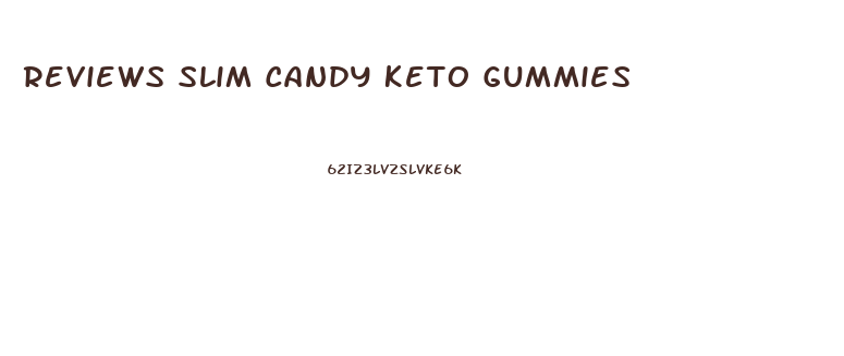Reviews Slim Candy Keto Gummies