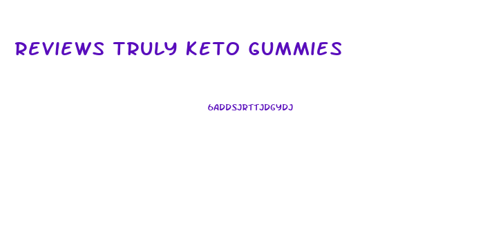 Reviews Truly Keto Gummies