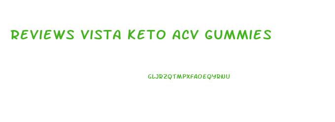 Reviews Vista Keto Acv Gummies