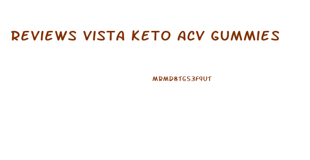 Reviews Vista Keto Acv Gummies