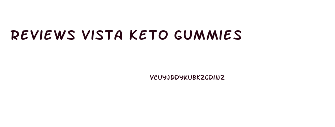 Reviews Vista Keto Gummies
