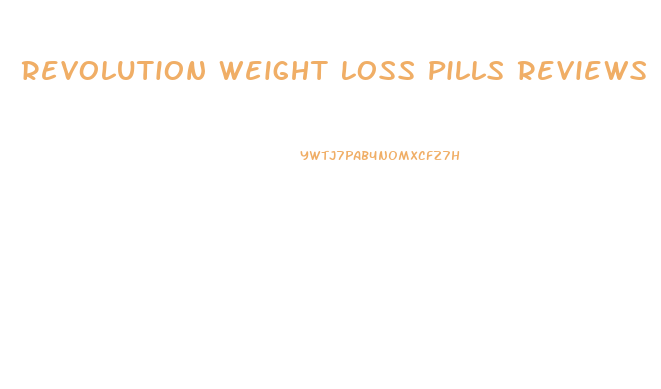 Revolution Weight Loss Pills Reviews