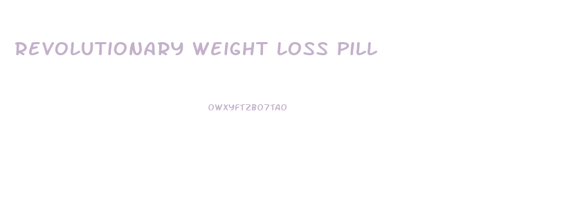 Revolutionary Weight Loss Pill