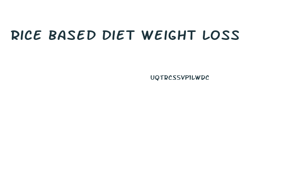 Rice Based Diet Weight Loss
