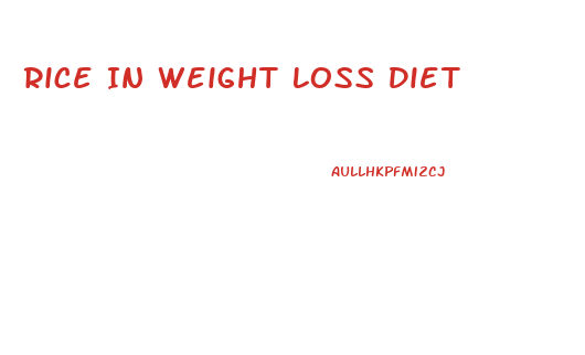 Rice In Weight Loss Diet