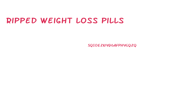 Ripped Weight Loss Pills