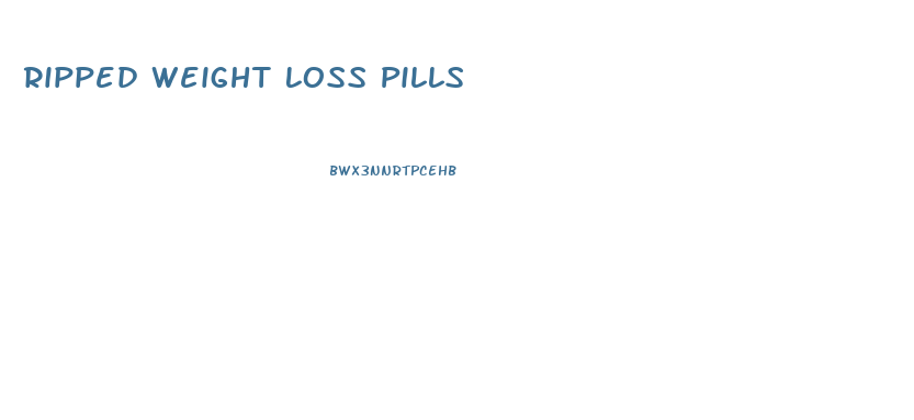 Ripped Weight Loss Pills