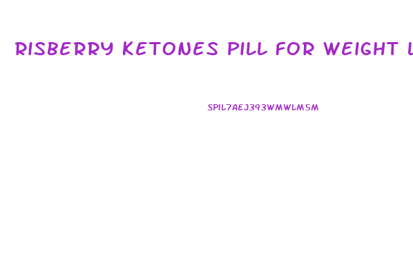 Risberry Ketones Pill For Weight Loss