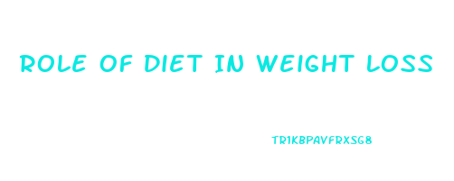 Role Of Diet In Weight Loss