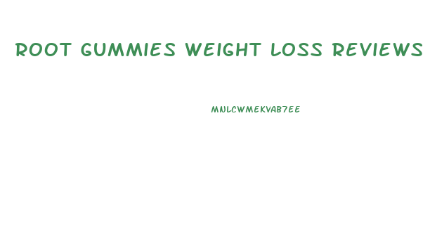 Root Gummies Weight Loss Reviews