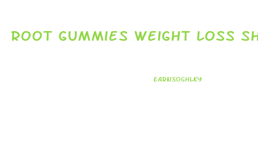 Root Gummies Weight Loss Shark Tank