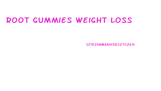 Root Gummies Weight Loss