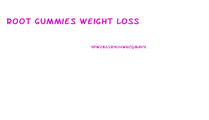 Root Gummies Weight Loss