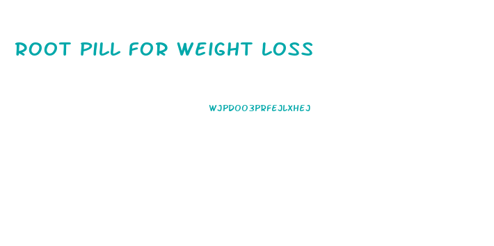 Root Pill For Weight Loss