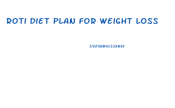 Roti Diet Plan For Weight Loss