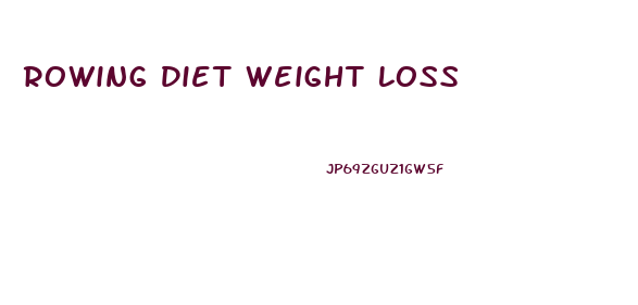 Rowing Diet Weight Loss