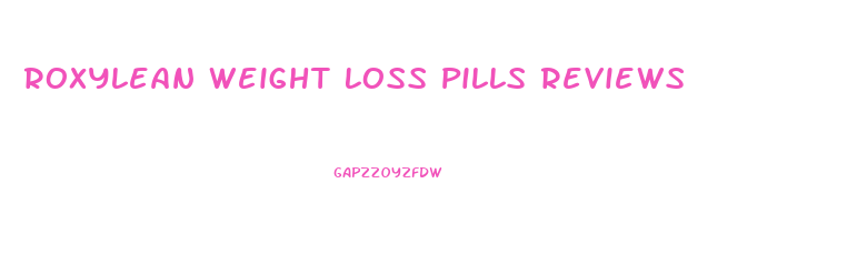 Roxylean Weight Loss Pills Reviews