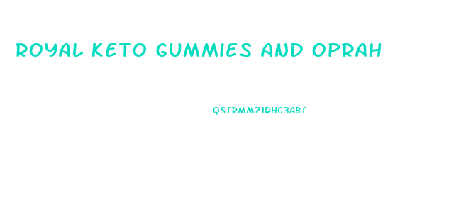 Royal Keto Gummies And Oprah