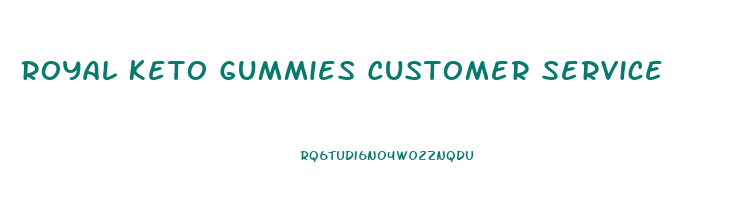 Royal Keto Gummies Customer Service