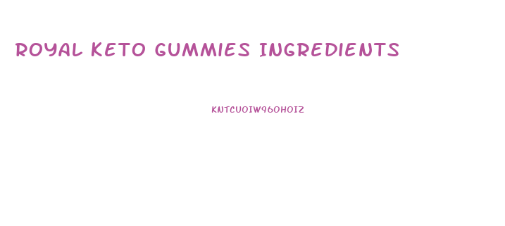 Royal Keto Gummies Ingredients