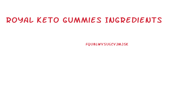 Royal Keto Gummies Ingredients