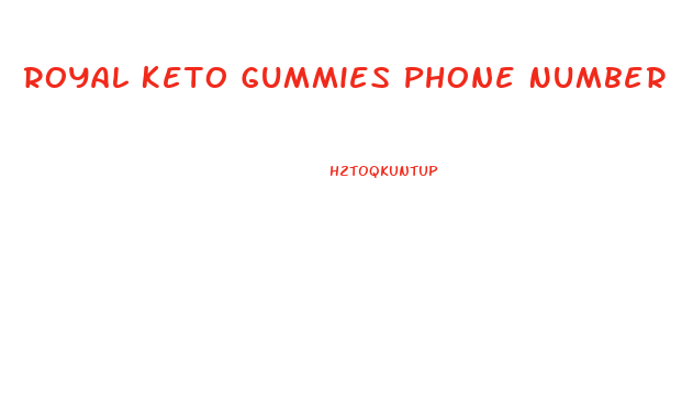 Royal Keto Gummies Phone Number
