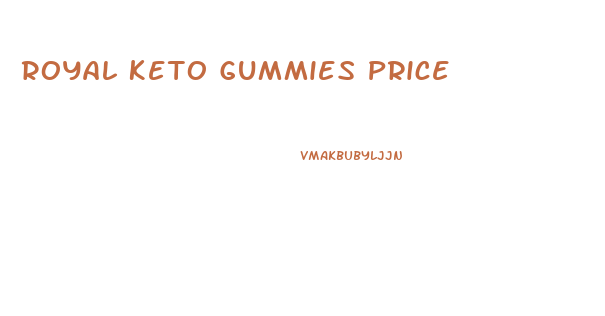 Royal Keto Gummies Price